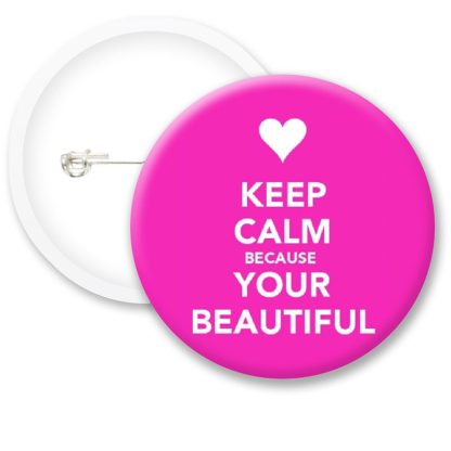 Keep Calm Because Your.. Button Badges