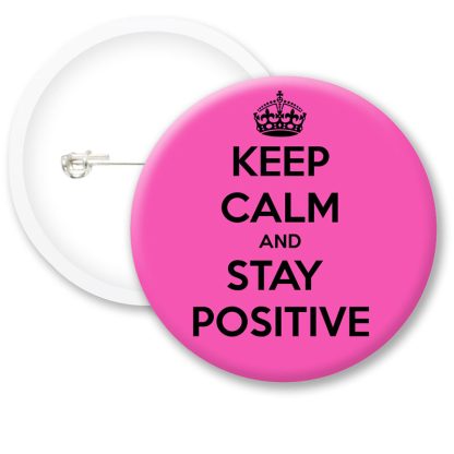 Keep Calm and Stay Positive Button Badges