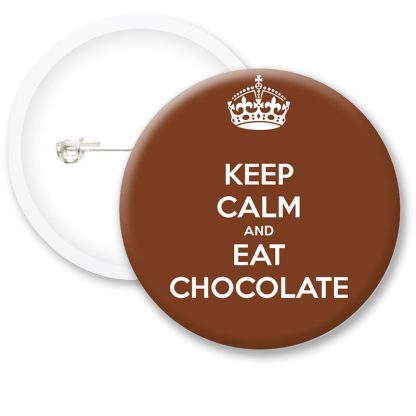 Keep Calm and Eat Chocalate Button Badges