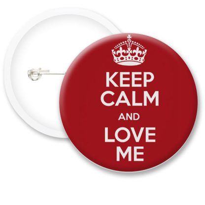 Keep Calm and Love Me Button Badges