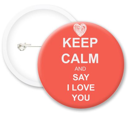 Keep Calm and Say I Love You Button Badges